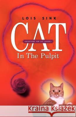 Cat in the Pulpit Lois Sink 9781591604709 Xulon Press - książka
