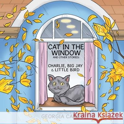 Cat in the Window and Other Stories: Charlie, Big Jay and Little Bird Candoli, Georgia 9781477217238 Authorhouse - książka