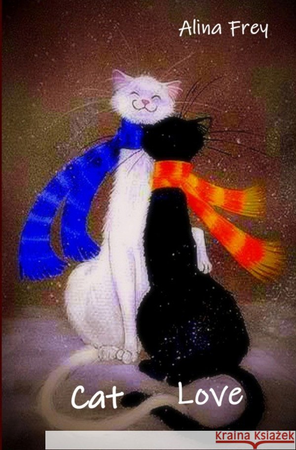 Cat Love Frey, Alina 9783753166889 epubli - książka