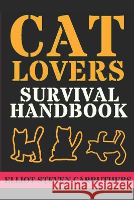 Cat Lovers Survival Handbook Elliot Carruthers 9781072973584 Independently Published - książka