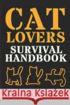 Cat Lovers Survival Handbook Elliot Carruthers 9781072973584 Independently Published