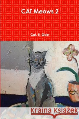 CAT Meows 2 Cat E Goin 9780359464562 Lulu.com - książka