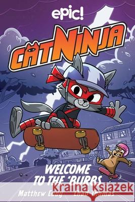 Cat Ninja: Welcome to the 'Burbs: Volume 4 Matthew Cody Chad Thomas Warren Wucinich 9781524879365 Andrews McMeel Publishing - książka