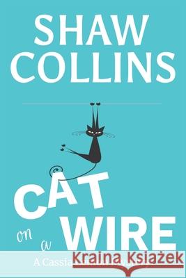 Cat on a Wire Shaw Collins 9781951098179 Greenlees Publishing - książka