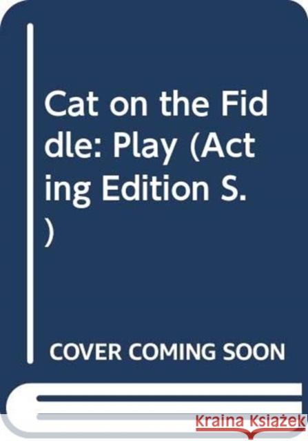 Cat on the Fiddle: Play John Dole 9780573115387 Samuel French Ltd - książka