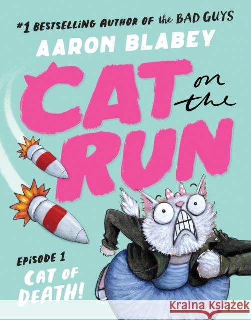 Cat on the Run: Cat of Death (Cat on the Run Episode 1) Aaron Blabey 9780702329968 Scholastic - książka