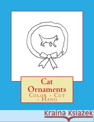 Cat Ornaments: Color - Cut - Hang Gail Forsyth 9781539386261 Createspace Independent Publishing Platform - książka