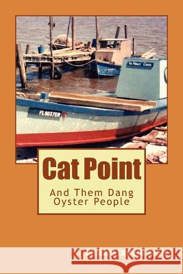 Cat Point: And Them Dang Oyster People Richard Edward Noble 9781466356467 Createspace - książka