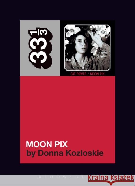 Cat Power's Moon Pix Donna Kozloskie (Writer, USA) 9781501377938 Bloomsbury Publishing Plc - książka