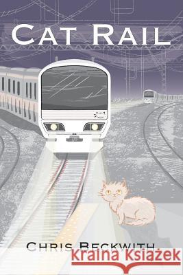 Cat Rail Chris Beckwith 9781540754882 Createspace Independent Publishing Platform - książka