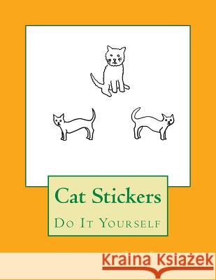 Cat Stickers: Do It Yourself Gail Forsyth 9781539386452 Createspace Independent Publishing Platform - książka