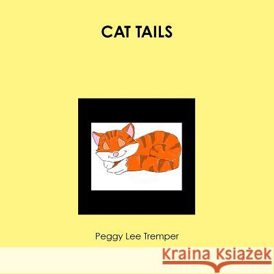 CAT TAILS Peggy Lee Tremper 9781365240607 Lulu.com - książka