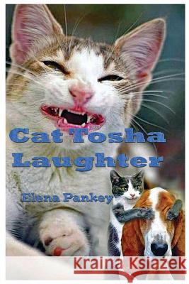 Cat Tosha Laughter: Fun stories for children and adults Pankey, Elena 9781950311354 Elena Pankey - książka