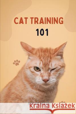 Cat Training 101: 5 simple ways to train your cat Ristine Abram   9798399987859 Independently Published - książka