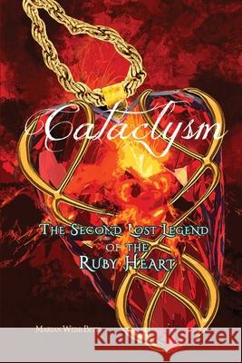 Cataclysm: The Second Lost Legend of the Ruby Heart Marian Webb Betts 9781733961707 Lost Legends Publishing, LLC - książka