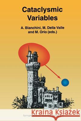 Cataclysmic Variables: Proceedings of the Conference held in Abano Terme, Italy, 20–24 June 1994 A. Bianchini, M. Della Valle, M. Orio 9789401041485 Springer - książka