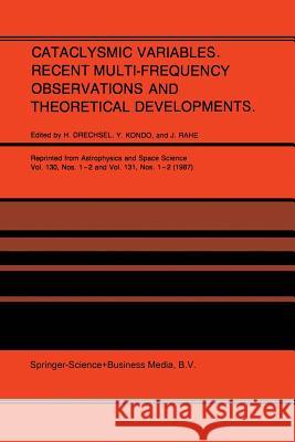 Cataclysmic Variables. Recent Multi-Frequency Observations and Theoretical Developments: Proceedings of Iau Colloquium No. 93, Held in Bamberg, F.R.G. Drechsel, H. 9789401081917 Springer - książka