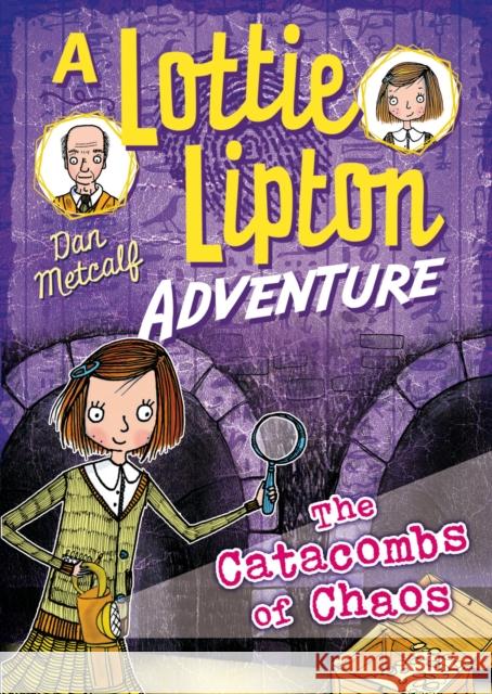 Catacombs of Chaos a Lottie Lipton Adventure Dan Metcalf 9781472927552 Bloomsbury Publishing PLC - książka