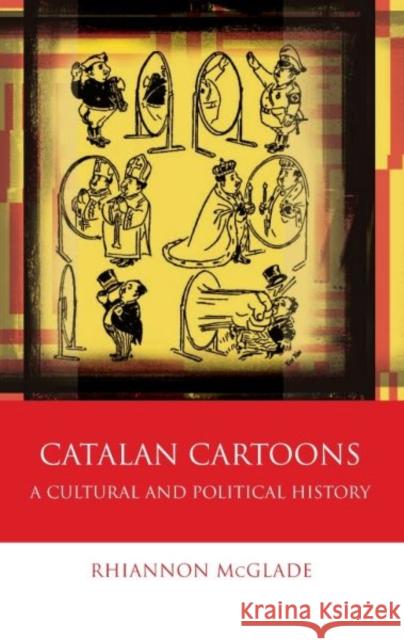 Catalan Cartoons: A Cultural and Political History Rhiannon McGlade 9781783168040 University of Wales Press - książka