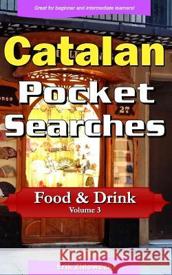 Catalan Pocket Searches - Food & Drink - Volume 3: A set of word search puzzles to aid your language learning Zidowecki, Erik 9781978324183 Createspace Independent Publishing Platform - książka