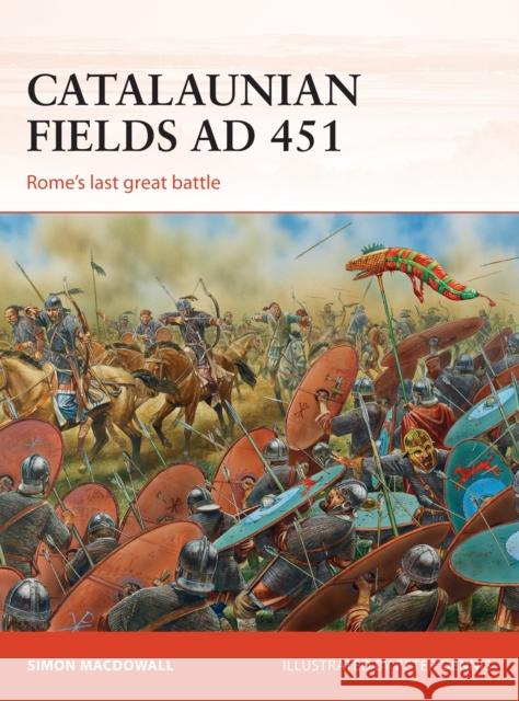 Catalaunian Fields AD 451: Rome’s last great battle Simon MacDowall, Peter Dennis (Illustrator) 9781472807434 Bloomsbury Publishing PLC - książka