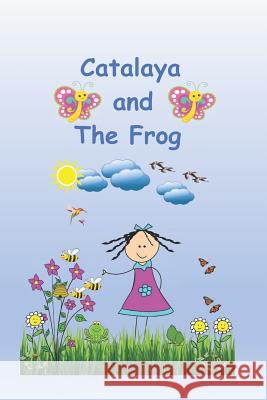 Catalaya and the Frog Angela Burge Heaven C. Burge 9781790253487 Independently Published - książka