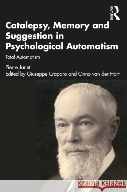 Catalepsy, Memory and Suggestion in Psychological Automatism: Total Automatism Pierre Janet Onno Va Giuseppe Craparo 9780367254117 Routledge - książka
