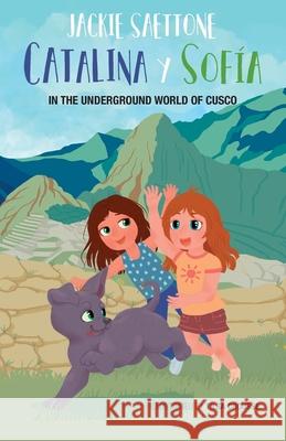 Catalina and Sofia in the underground world of Cusco Jackie Saettone Tilsa Crousse May Rivas 9786120055403 Stromboli Srl - książka