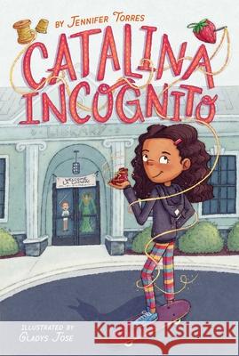 Catalina Incognito Torres, Jennifer 9781534482784 Aladdin Paperbacks - książka
