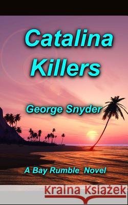 Catalina Killers George Snyder 9781500204150 Createspace - książka