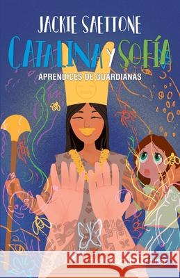 Catalina y Sofía aprendices de guardianas Saettone, Jackie 9786120061428 Chica Latina - książka