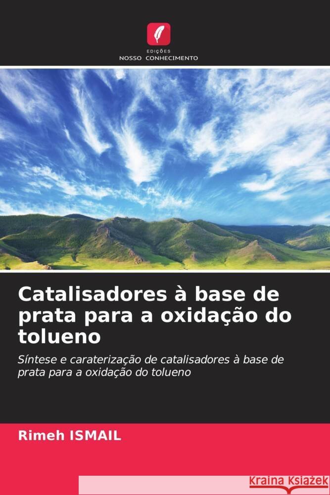 Catalisadores à base de prata para a oxidação do tolueno Ismail, Rimeh 9786208563752 Edições Nosso Conhecimento - książka