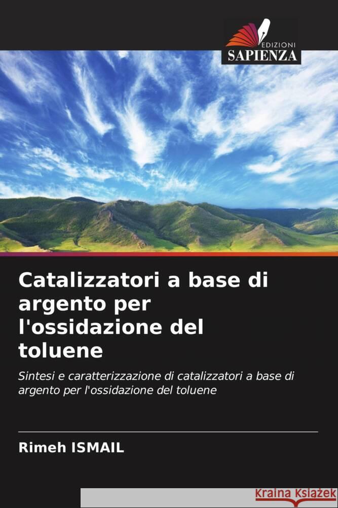 Catalizzatori a base di argento per l'ossidazione del toluene Ismail, Rimeh 9786208563738 Edizioni Sapienza - książka