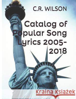 Catalog of Popular Song Lyrics 2005-2018 Various Artists C. R. Wilson 9781092960984 Independently Published - książka