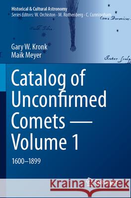 Catalog of Unconfirmed Comets - Volume 1: 1600-1899 Gary W. Kronk Maik Meyer 9783031231735 Springer - książka