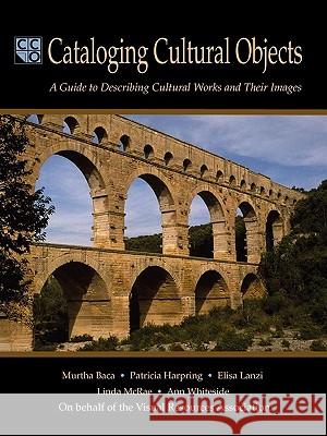 Cataloging Cultural Objects: A Guide to Describing Cultural Works and Their Images Baca, Murtha 9780838935644 American Library Association - książka
