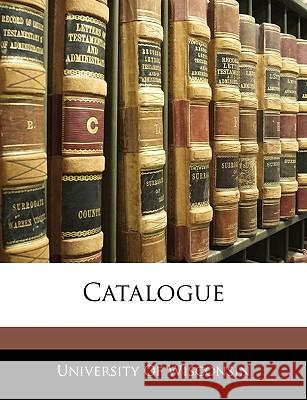 Catalogue University Of Wiscon 9781144818218  - książka
