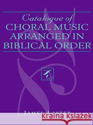 Catalogue of Choral Music Arranged in Biblical Order James H. Laster 9780810830714 Scarecrow Press - książka