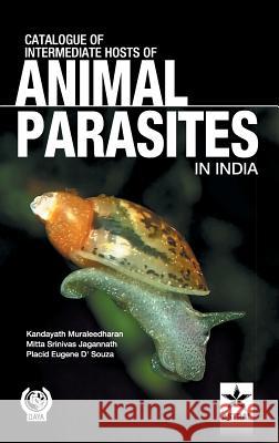 Catalogue of Intemediate Hosts of Animal Parasites in India Kandayath &. Jagannath Mit Muraleedhran 9789351242963 Daya Pub. House - książka