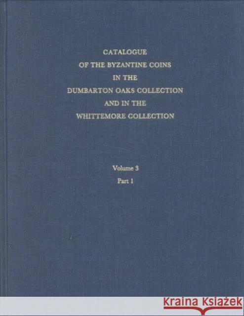 Catalogue of the Byzantine Coins in the Dumbarton Oaks Collection and in the Whittemore Collection Grierson, Philip 9780884020455 Dumbarton Oaks Research Library & Collection - książka