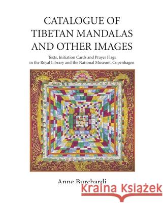 Catalogue of Tibetan Mandalas and Other Images: Texts, Initiation Cards and Prayer Flags in the Royal Library and National Museum, Copenhagen  9788776941727 Nordic Institute of Asian Studies - książka