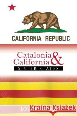 Catalonia and California: Sister States Lewis, Lowell 9781481770323 Authorhouse - książka