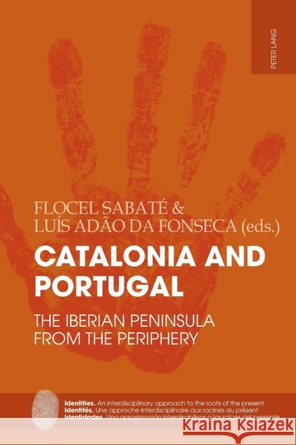 Catalonia and Portugal; The Iberian Peninsula from the periphery Sabaté, Flocel 9783034316507 Peter Lang AG, Internationaler Verlag der Wis - książka