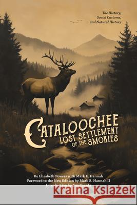 Cataloochee: Lost Settlement of the Smokies Elizabeth Powers Mark Hannah Jim Casada 9781469687926 Western Carolina University Hunter Library - książka