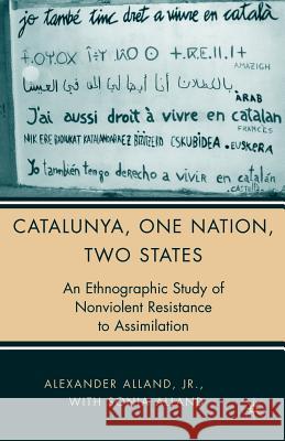 Catalunya, One Nation, Two States: An Ethnographic Study of Nonviolent Resistance to Assimilation Alland, A. 9781403974402 Palgrave MacMillan - książka