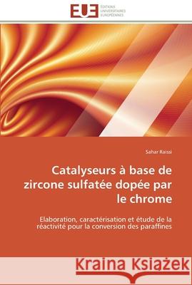 Catalyseurs à base de zircone sulfatée dopée par le chrome Raissi-S 9783841785831 Editions Universitaires Europeennes - książka