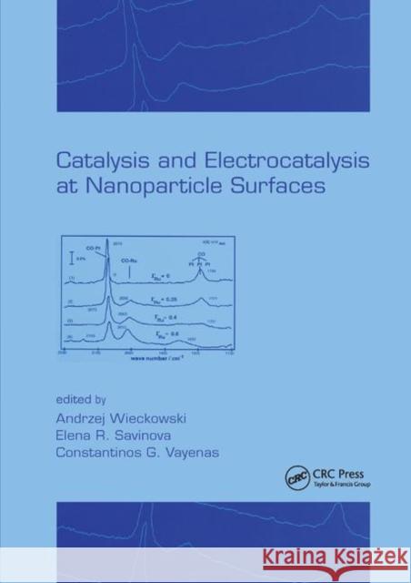 Catalysis and Electrocatalysis at Nanoparticle Surfaces Andrzej Wieckowski Elena R. Savinova Constantinos G. Vayenas 9780367395452 CRC Press - książka