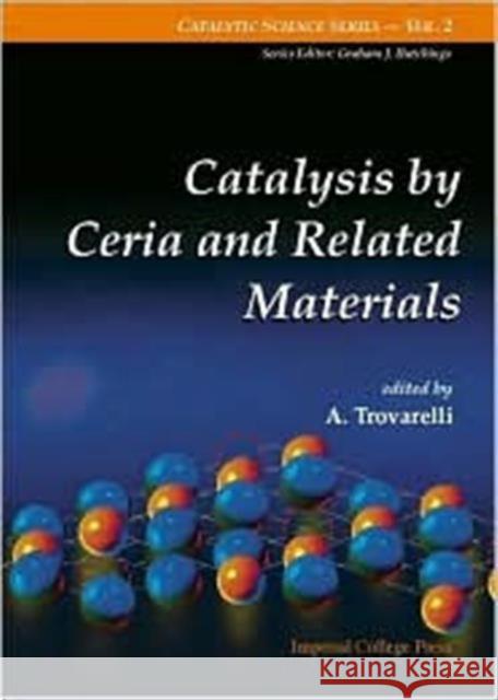 Catalysis by Ceria and Related Materials Trovarelli, Alessandro 9781860942990 World Scientific Publishing Company - książka