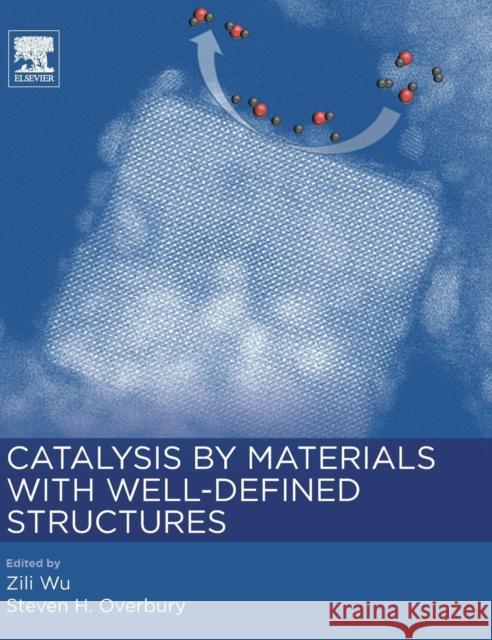 Catalysis by Materials with Well-Defined Structures Wu, Zili Overbury, Steven H.  9780128012178 Elsevier Science - książka