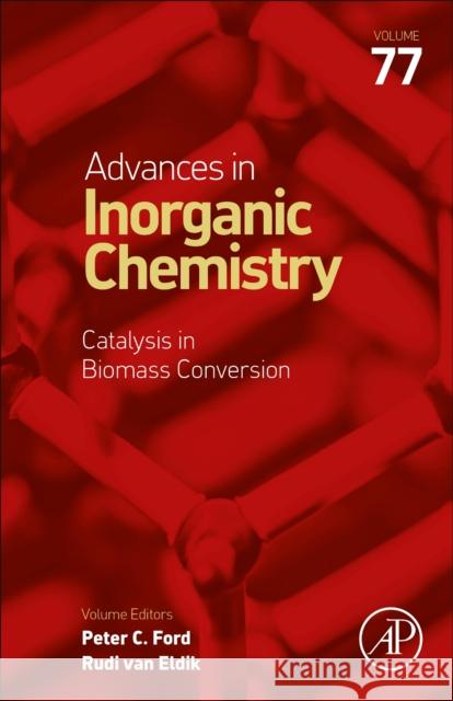 Catalysis in Biomass Conversion: Volume 77 Van Eldik, Rudi 9780323850582 Academic Press - książka